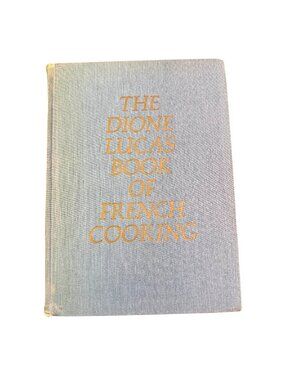 The Dione Lucas Book of French Cooking - 1973